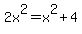 2x%5E2=x%5E2%2B4