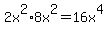 2x%5E2+%2A+8x%5E2+=+16x%5E4