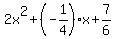 2x%5E2+%2B+%28-1%2F4%29x+%2B+7%2F6+