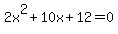 2x%5E2+%2B+10x+%2B+12+=+0