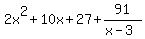 2x%5E2+%2B+10x+%2B+27%2B91%2F%28x-3%29