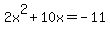 2x%5E2+%2B+10x+=+-11