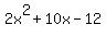 2x%5E2+%2B+10x+-+12