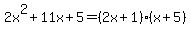 2x%5E2+%2B+11x+%2B+5+=+%282x+%2B+1%29%2A%28x+%2B+5%29