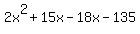2x%5E2+%2B+15x+-+18x+-+135