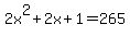2x%5E2+%2B+2x+%2B+1+=+265