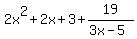 2x%5E2+%2B+2x+%2B+3+%2B+19%2F%283x+-+5%29