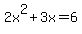 2x%5E2+%2B+3x+=+6
