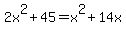 2x%5E2+%2B+45+=+x%5E2+%2B+14x