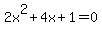 2x%5E2+%2B+4x+%2B+1+=+0