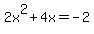 2x%5E2+%2B+4x+=+-2