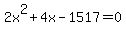 2x%5E2+%2B+4x+-+1517+=+0