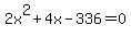 2x%5E2+%2B+4x+-+336+=+0