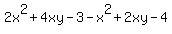 2x%5E2+%2B+4xy+-+3+-+x%5E2+%2B+2xy+-+4