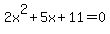 2x%5E2+%2B+5x+%2B+11=0