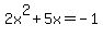 2x%5E2+%2B+5x+=+-1