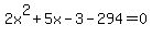 2x%5E2+%2B+5x+-+3+-+294=0