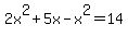 2x%5E2+%2B+5x-x%5E2+=+14