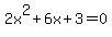 2x%5E2+%2B+6x+%2B+3+=+0