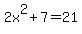 2x%5E2+%2B+7+=+21
