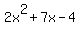 2x%5E2+%2B+7x+-+4
