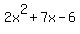 2x%5E2+%2B+7x+-6