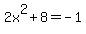 2x%5E2+%2B+8+=+-1
