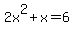 2x%5E2+%2B+x+=+6