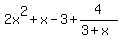 2x%5E2+%2B+x+-+3%2B4%2F%283%2Bx%29