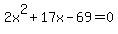 2x%5E2+%2B17x-69=0