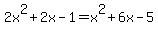 2x%5E2+%2B2x-1+=+x%5E2%2B6x-5