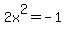 2x%5E2+=+-1