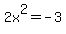2x%5E2+=+-3