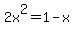 2x%5E2+=+1-x