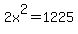 2x%5E2+=+1225