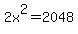 2x%5E2+=+2048