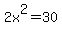 2x%5E2+=+30