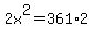 2x%5E2+=+361%2A2