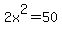 2x%5E2+=+50
