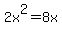 2x%5E2+=+8x