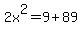 2x%5E2+=+9+%2B+89