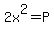 2x%5E2+=+P