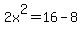 2x%5E2+=16+-+8