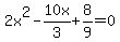 2x%5E2+-+10x%2F3+%2B+8%2F9+=+0