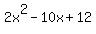 2x%5E2+-+10x+%2B+12
