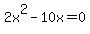 2x%5E2+-+10x+=+0