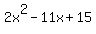 2x%5E2+-+11x+%2B+15