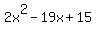 2x%5E2+-+19x+%2B+15