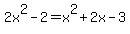 2x%5E2+-+2+=+x%5E2+%2B+2x+-3