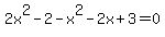 2x%5E2+-+2+-+x%5E2+-2x%2B3=0